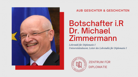 AUB Gesichter & Geschichten Interview mit Professor Dr. Michael Zimmermann, Leiter des Lehrstuhls für Diplomatie I an der Andrássy Universität Budapest